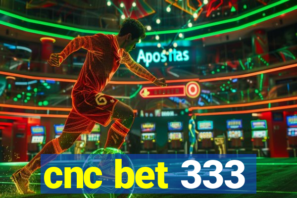 cnc bet 333